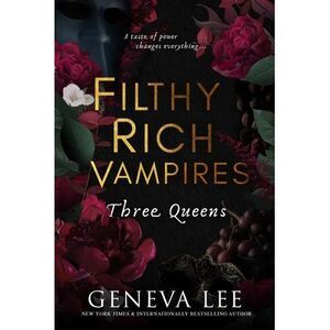 Filthy Rich Vampires: Three Queens -- Geneva Lee